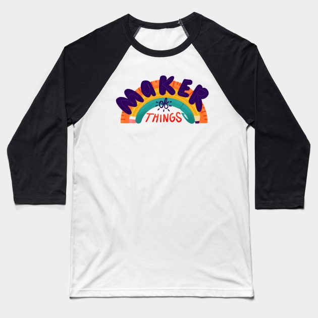 Maker of Things Baseball T-Shirt by Maia Fadd